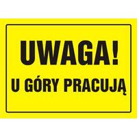 Uwaga! U góry pracują