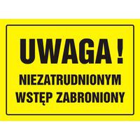 Uwaga! Niezatrudnionym wstęp zabroniony