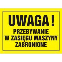 Uwaga! Przebywanie w zasięgu maszyny zabronione