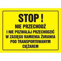 Stop! Nie przechodź i nie pozwalaj przechodzić w zasięgu ramienia żurawia pod transportowanym ciężarem