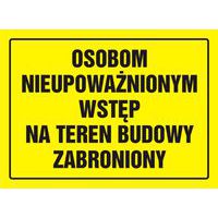 Osobom nieupoważnionym wstęp na teren budowy zabroniony