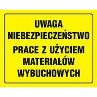 Uwaga niebezpieczeństwo prace z użyciem materiałów wybuchowych