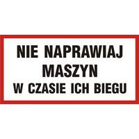 Nie naprawiaj maszyn w czasie ich biegu 20 X 40 nieświec. płyta sztywna PCV