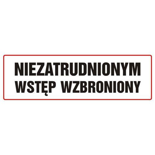 Niezatrudnionym wstęp wzbroniony - Niezatrudnionym wstęp wzbroniony 10 X 30 nieświec. płyta sztywna PCV