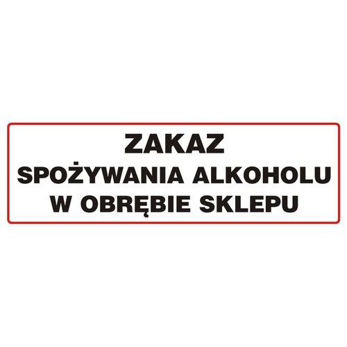 Zakaz spożywania alkoholu w obrębie sklepu - Zakaz spożywania alkoholu w obrębie sklepu 10 X 30 nieświec. płyta sztywna PCV