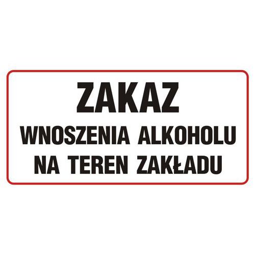 Zakaz wnoszenia alkoholu na teren zakładu - Zakaz wnoszenia alkoholu na teren zakładu 30 X 60 nieświec. płyta sztywna PCV