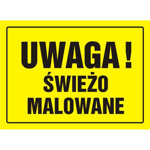 Uwaga Świeżo malowane - Uwaga Świeżo malowane 24 X 33 nieświec. płyta sztywna PCV