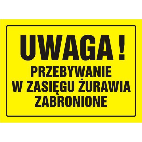 Uwaga! Przebywanie w zasięgu żurawia zabronione Uwaga! Przebywanie w zasięgu żurawia zabronione