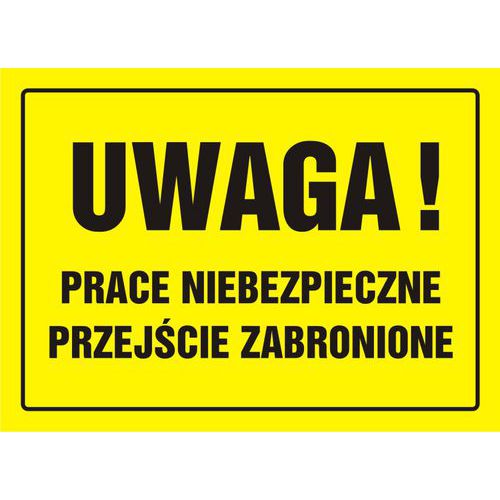 Uwaga! Prace niebezpieczne. Przejście zabronione Uwaga! Prace niebezpieczne. Przejście zabronione