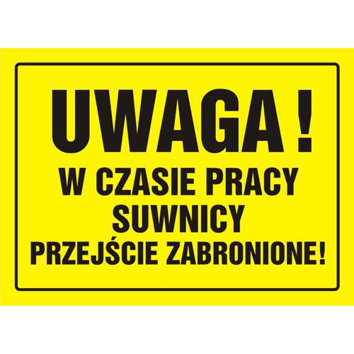 Uwaga! W czasie pracy suwnicy przejście zabronione Uwaga! W czasie pracy suwnicy przejście zabronione