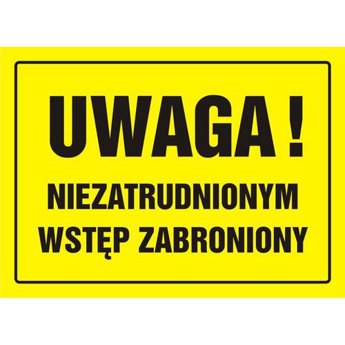 Uwaga! Niezatrudnionym wstęp zabroniony Uwaga! Niezatrudnionym wstęp zabroniony
