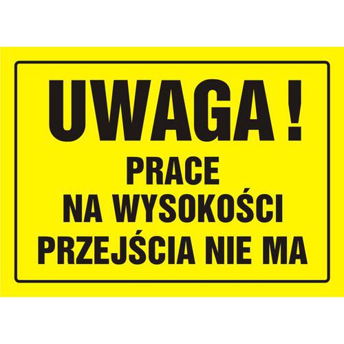 Uwaga! Prace na wysokości - przejścia nie ma Uwaga! Prace na wysokości - przejścia nie ma