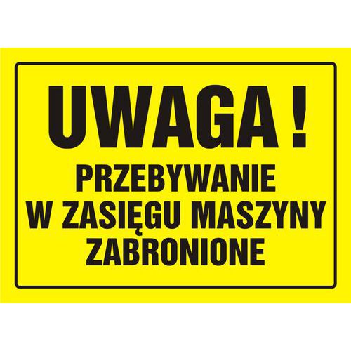 Uwaga! Przebywanie w zasięgu maszyny zabronione Uwaga! Przebywanie w zasięgu maszyny zabronione