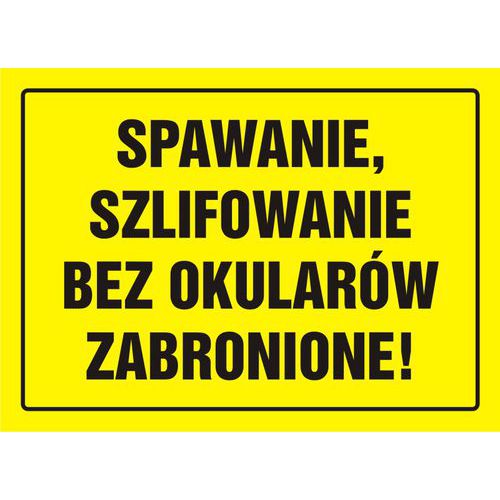 Spawanie, szlifowanie bez okularów zabronione! Spawanie, szlifowanie bez okularów zabronione!