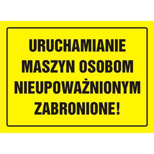 Uruchamianie maszyn osobom nieupoważnionym zabronione! Uruchamianie maszyn osobom nieupoważnionym zabronione!