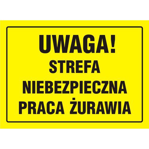Uwaga Strefa niebezpieczna - praca żurawia - Uwaga Strefa niebezpieczna - praca żurawia 24 X 33 nieświec. płyta sztywna PCV