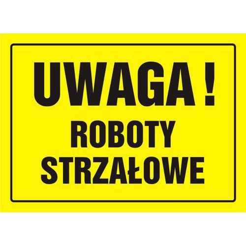 Uwaga Roboty strzałowe - Uwaga Roboty strzałowe 24 X 33 nieświec. płyta sztywna PCV