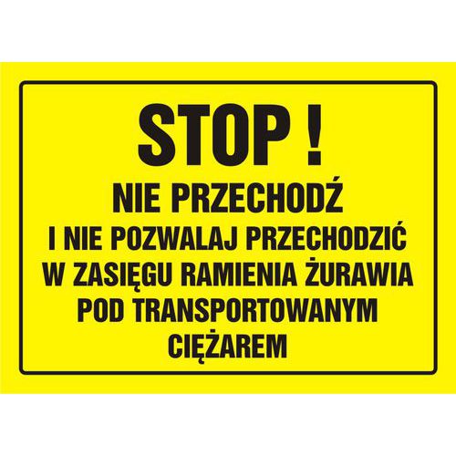 Stop! Nie przechodź i nie pozwalaj przechodzić w zasięgu ramienia żurawia pod transportowanym ciężarem Stop! Nie przechodź i nie pozwalaj przechodzić w zasięgu ramienia żurawia pod transportowanym ciężarem