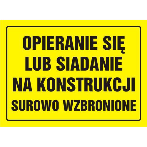 Opieranie się lub siadanie na konstrukcji surowo zabronione Opieranie się lub siadanie na konstrukcji surowo zabronione