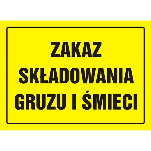 Zakaz składowania gruzu i śmieci Zakaz składowania gruzu i śmieci